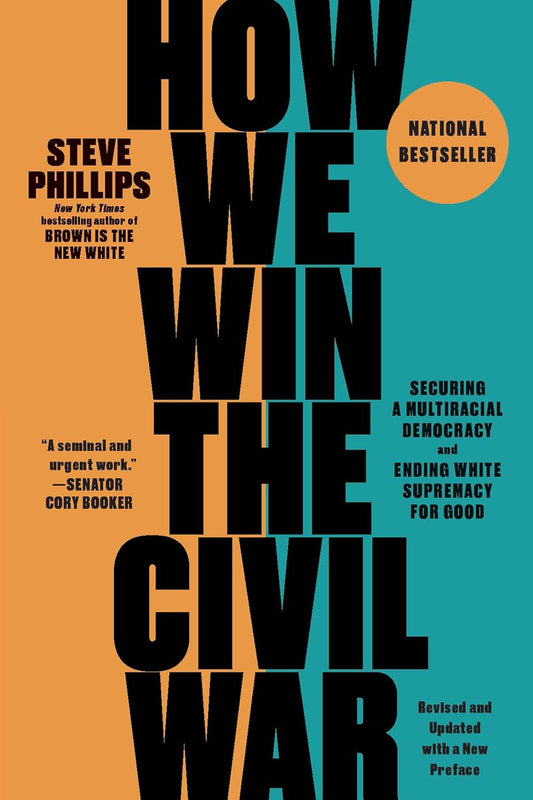 How We Win the Civil War: Securing a Multiracial Democracy and Ending White Supremacy for Good - Paperback