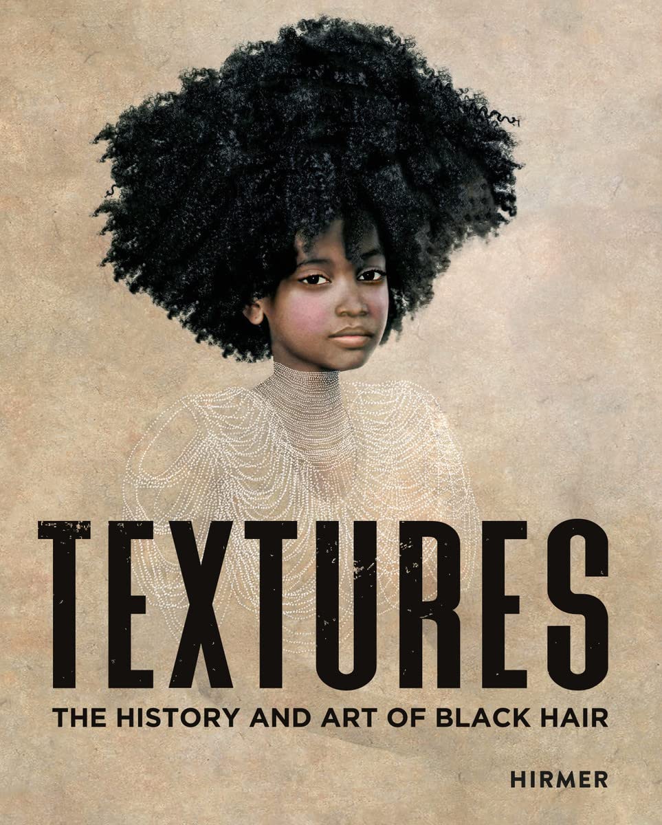 Textures: The History and Art of Black Hair - Hardcover