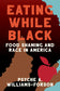 Eating While Black: Food Shaming and Race in America