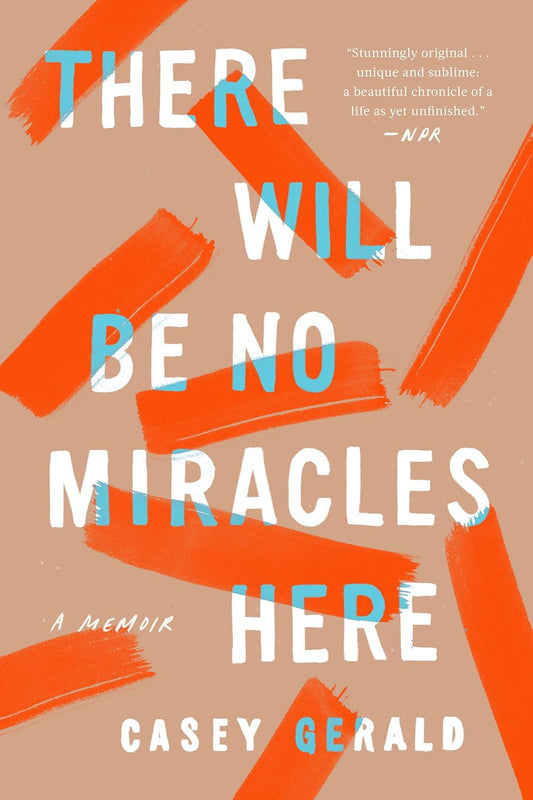 There Will Be No Miracles Here: A Memoir