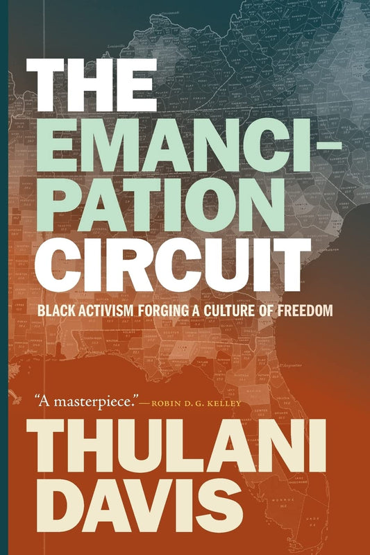 The Emancipation Circuit: Black Activism Forging a Culture of Freedom