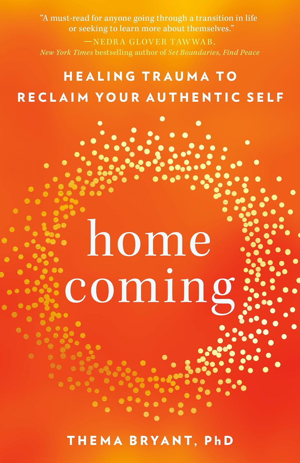 Homecoming: Overcome Fear and Trauma to Reclaim Your Whole, Authentic Self