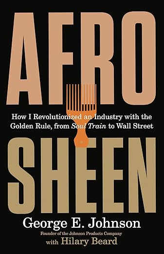 Afro Sheen: How I Revolutionized an Industry with the Golden Rule, from Soul Train to Wall Street