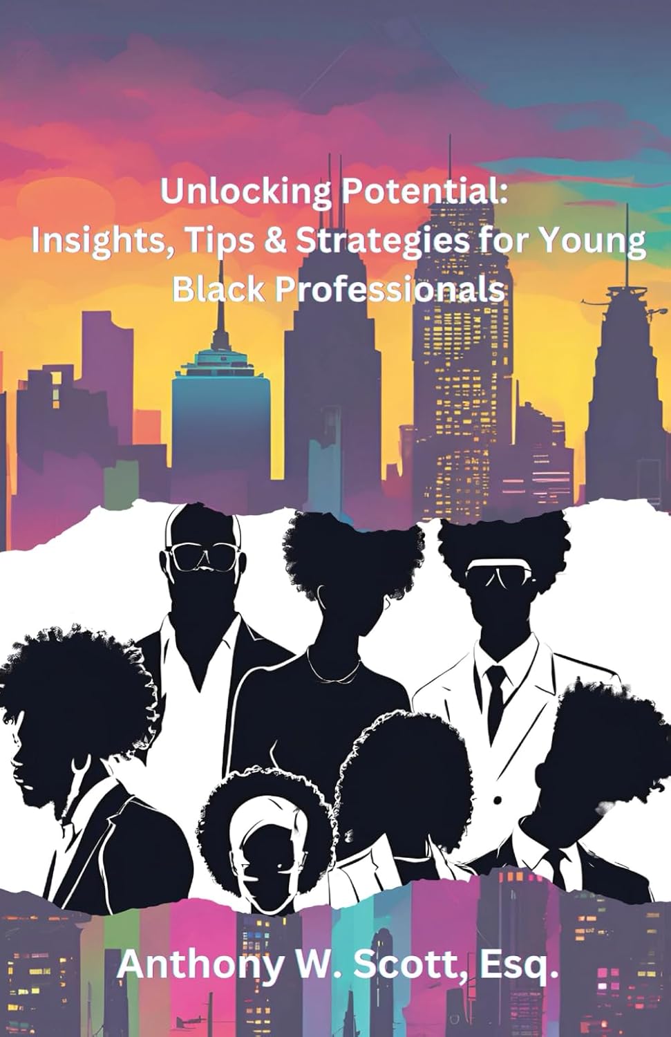 Unlocking Potential:: Insights, Tips & Strategies for Young Black Professionalsl