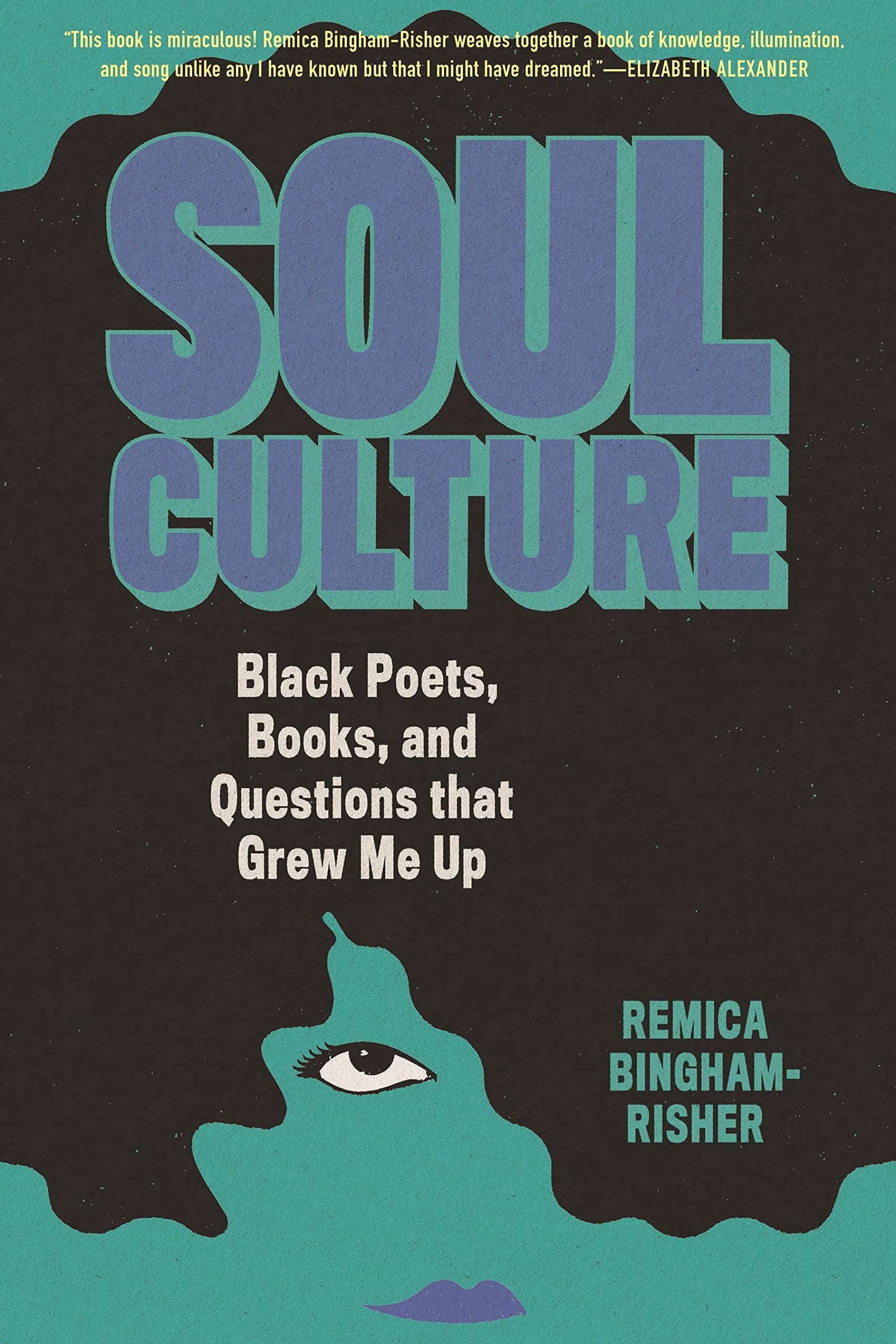 Soul Culture: Black Poets, Books, and Questions that Grew Me Up