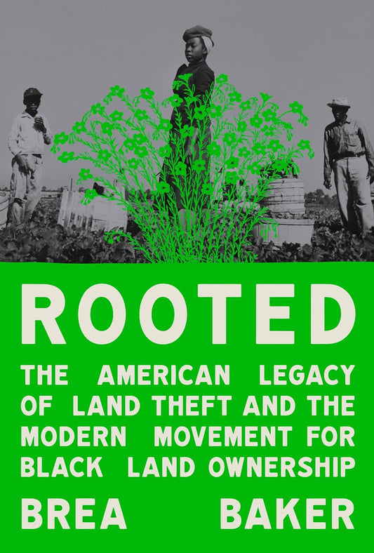Rooted: The American Legacy of Land Theft and the Modern Movement for Black Land Ownership - Hardcover