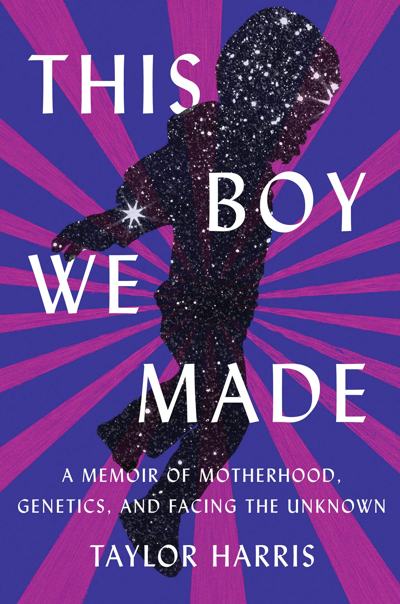 This Boy We Made: A Memoir of Motherhood, Genetics, and Facing the Unknown