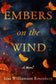 Embers on the Wind: A Novel