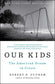 Our Kids: The American Dream in Crisis ***