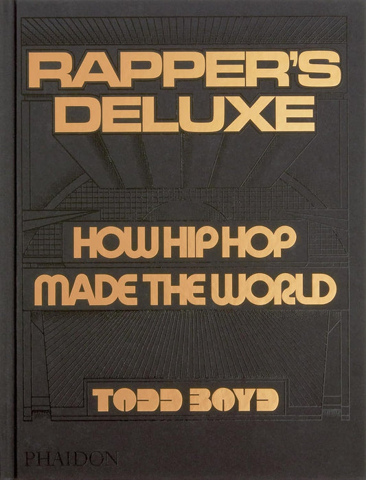 Rapper's Deluxe: How Hip Hop Made The World Hardcover
