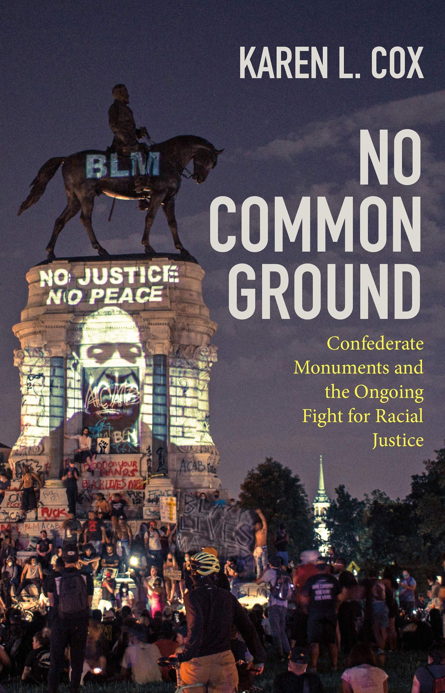 No Common Ground: Confederate Monuments and the Ongoing Struggle for Racial Justice