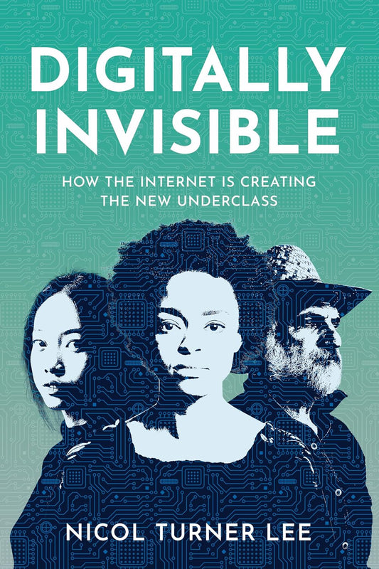 Digitally Invisible: How the Internet is Creating the New Underclass