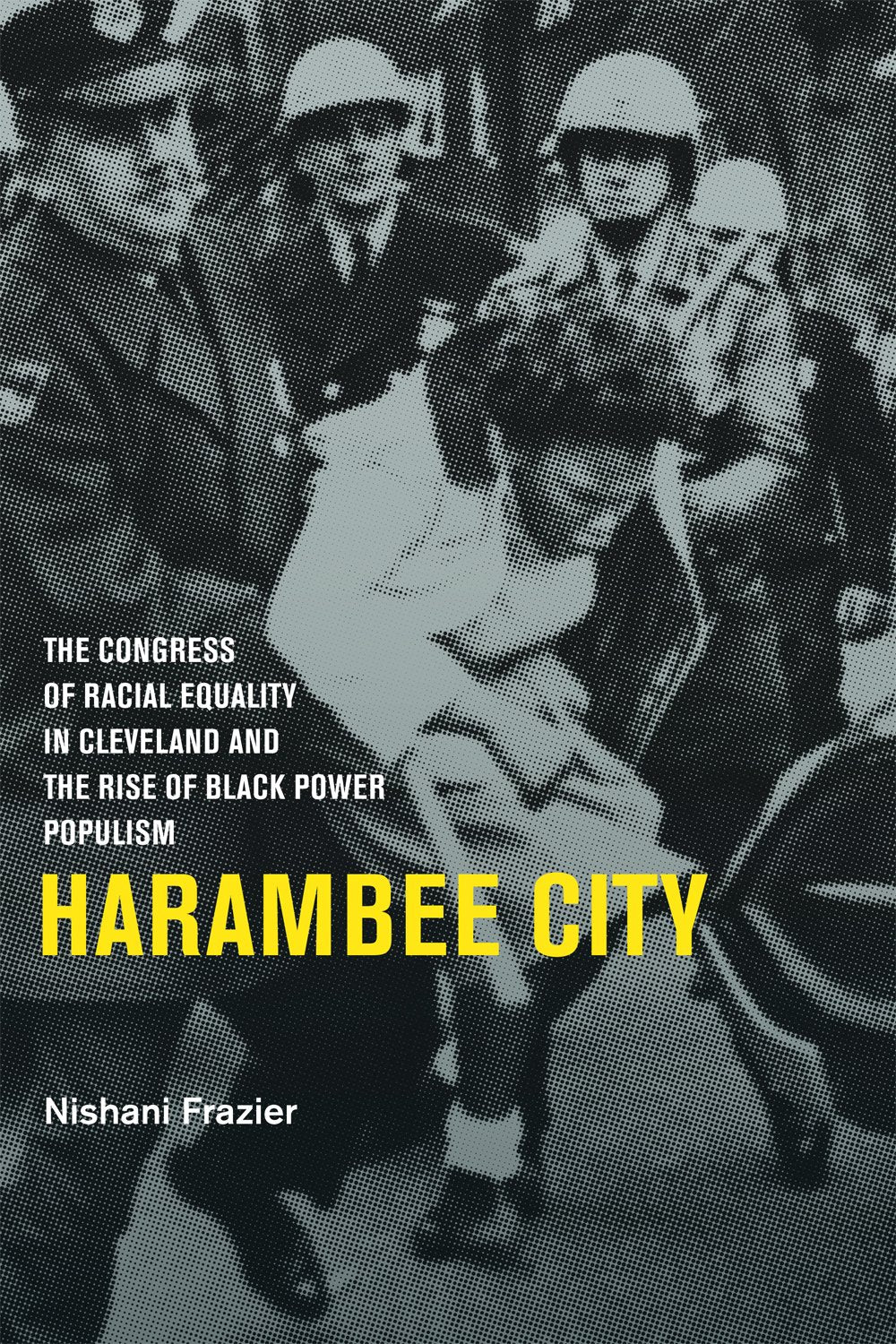 Harambee City: The Congress of Racial Equality in Cleveland and the Rise of Black Power Populism