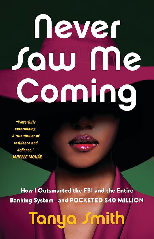 Never Saw Me Coming: How I Outsmarted the FBI and the Entire Banking System―and Pocketed $40 Million cover image