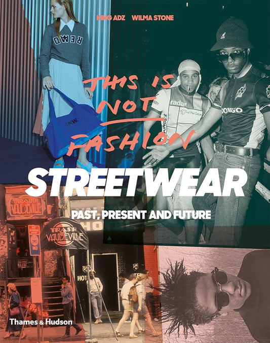 This is Not Fashion: Streetwear Past, Present and Future cover image