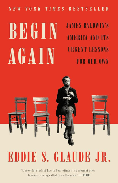 Begin Again: James Baldwin's America and Its Urgent Lessons for Our Own cover image