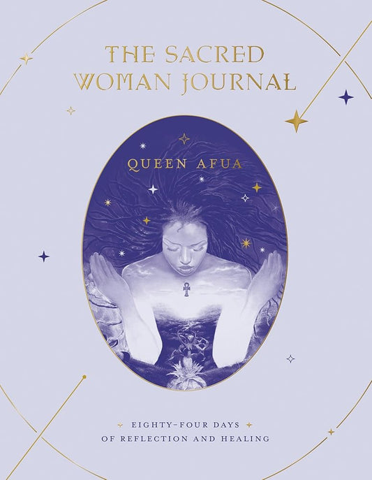 The Sacred Woman Journal: Eighty-Four Days of Reflection and Healing cover image