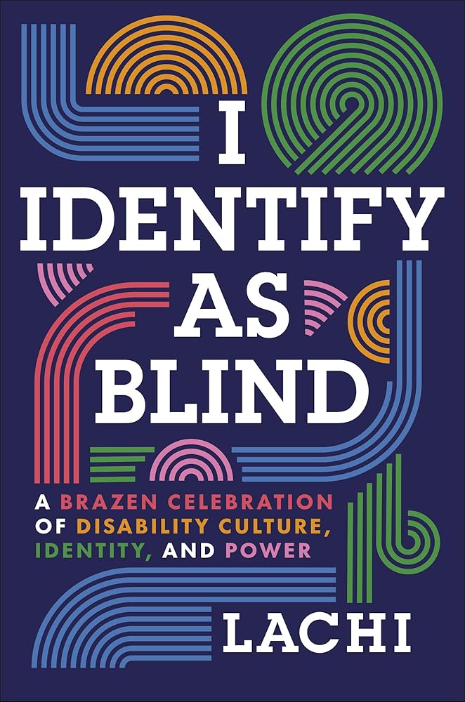 I Identify as Blind: A Brazen Celebration of Disability Culture, Identity, and Power cover image