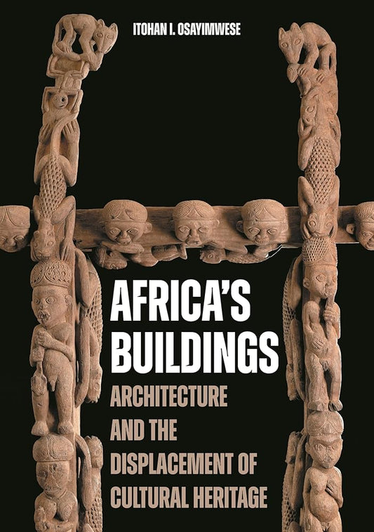 Africa's Buildings: Architecture and the Displacement of Cultural Heritage cover image