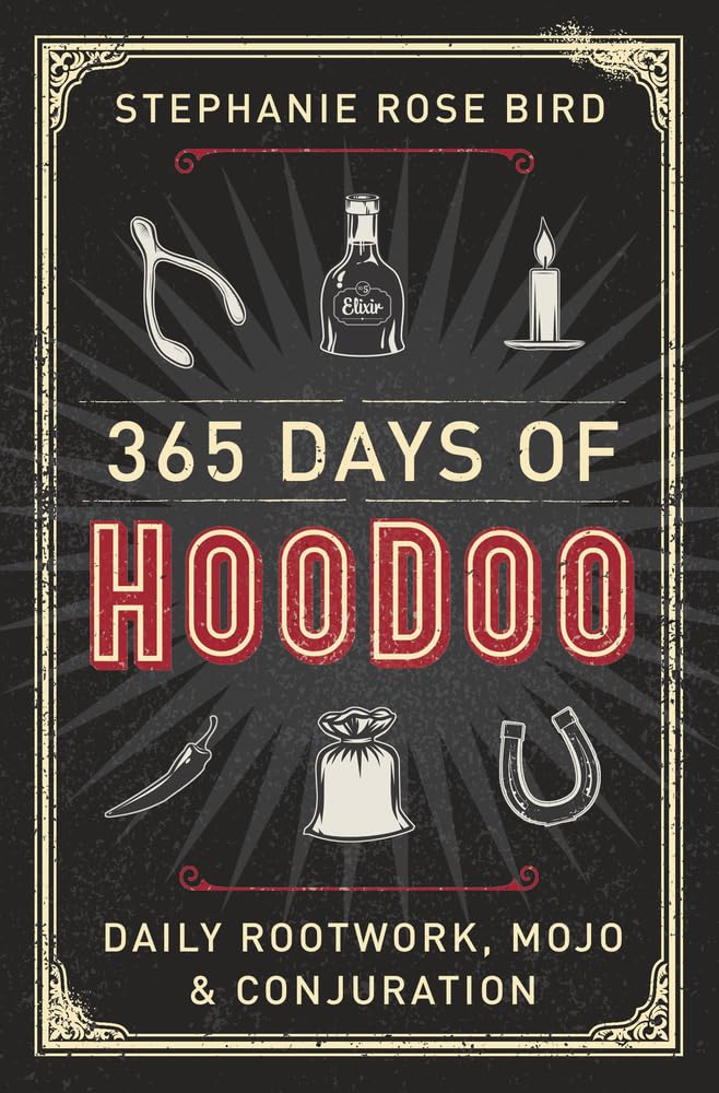 365 Days of Hoodoo: Daily Rootwork, Mojo & Conjuration cover image
