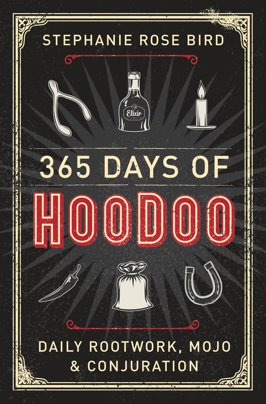 365 Days of Hoodoo: Daily Rootwork, Mojo & Conjuration cover image