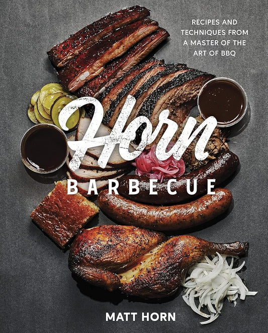 Horn Barbecue: Recipes and Techniques from a Master of the Art of BBQ cover image