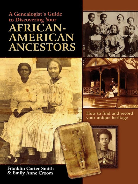 A Genealogist's Guide to Discovering Your African-American Ancestors. How to Find and Record Your Unique Heritage cover image