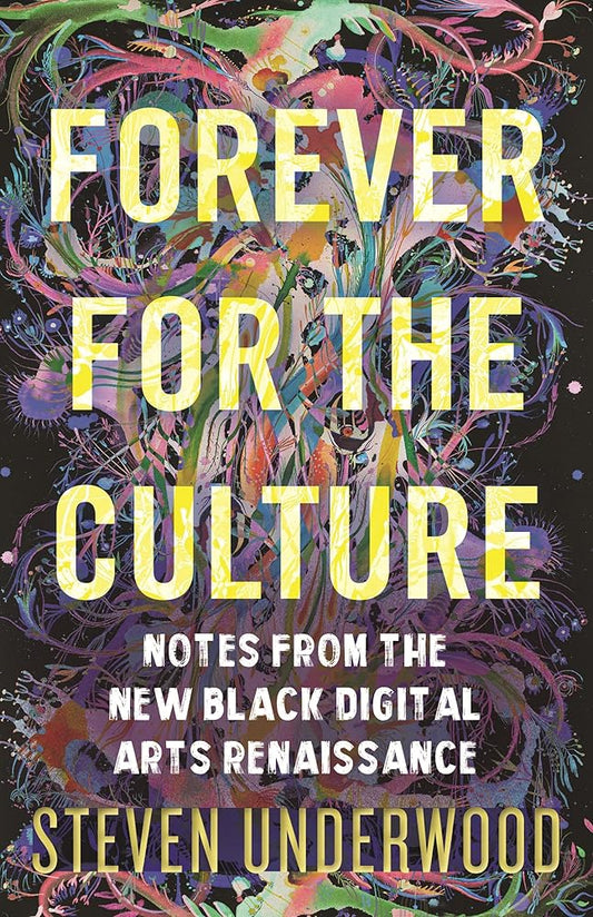Forever for the Culture: Notes from the New Black Digital Arts Renaissance cover image