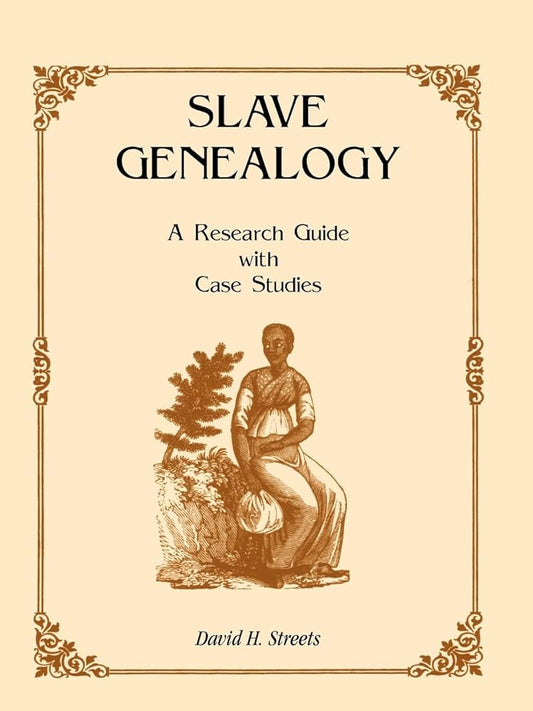 Slave Genealogy: A Research Guide with Case Studies cover image