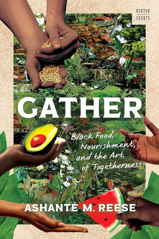 Gather: Black Food, Nourishment, and the Art of Togetherness (A Norton Short) cover image