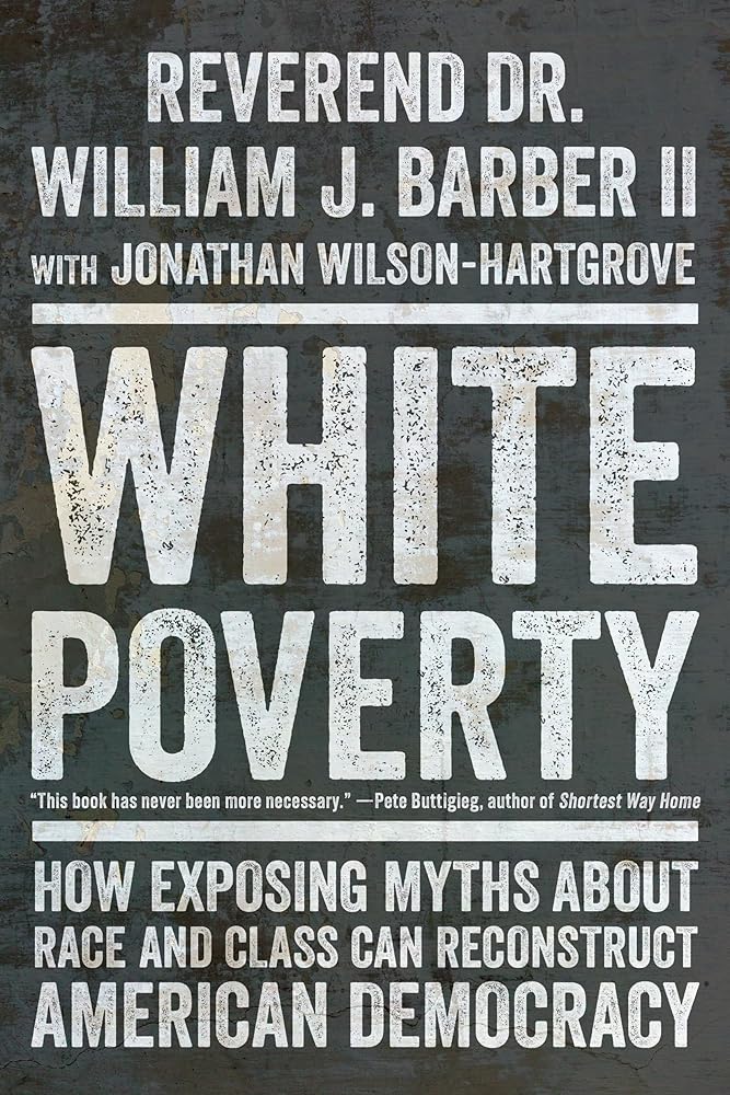 White Poverty: How Exposing Myths About Race and Class Can Reconstruct American Democracy cover image