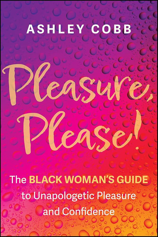 Pleasure, Please!: The Black Woman's Guide to Unapologetic Pleasure and Confidence cover image