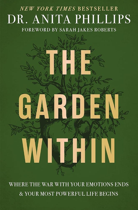 The Garden Within: Where the War with Your Emotions Ends and Your Most Powerful Life Begins cover image