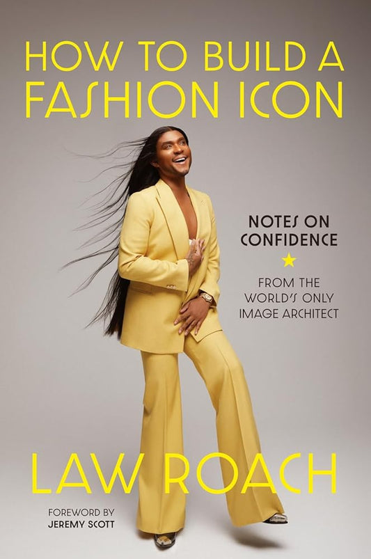 How to Build a Fashion Icon: Notes on Confidence from the World’s Only Image Architect cover image