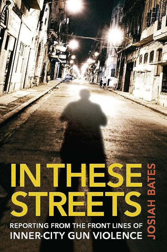 In These Streets: Reporting from the Front Lines of Inner-City Gun Violence cover image