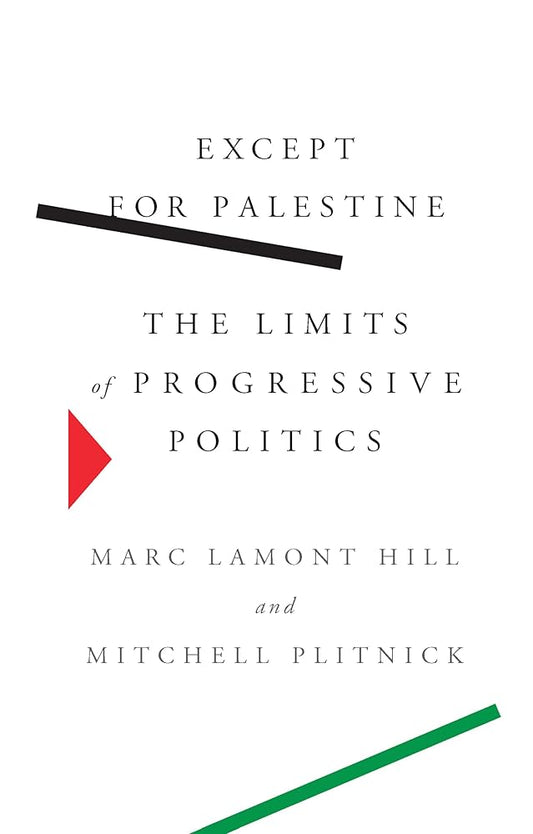 Except for Palestine: The Limits of Progressive Politics cover image