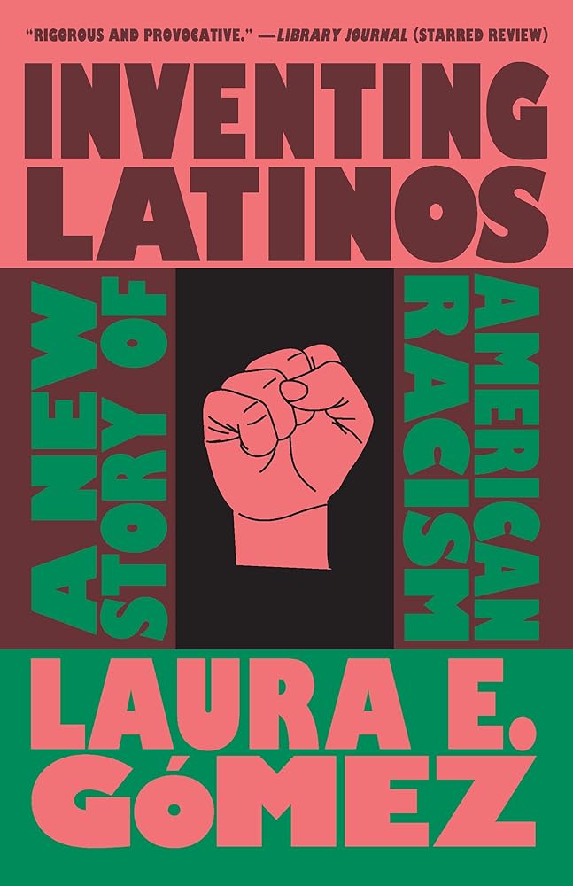 Inventing Latinos: A New Story of American Racism cover image