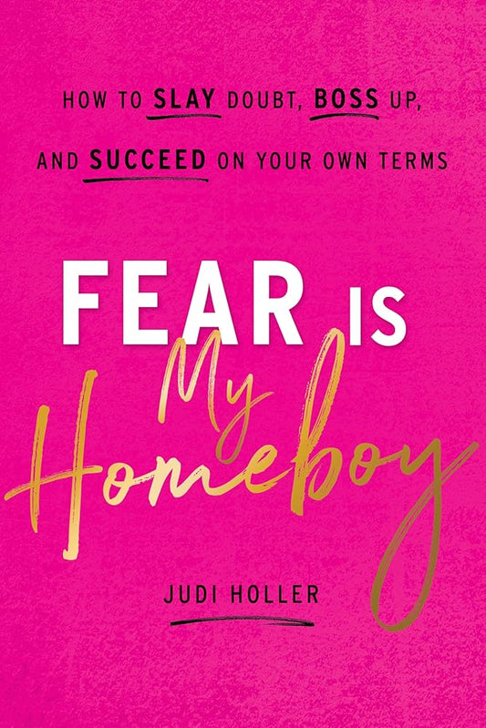 Fear Is My Homeboy: How to Slay Doubt, Boss Up, and Succeed on Your Own Terms cover image