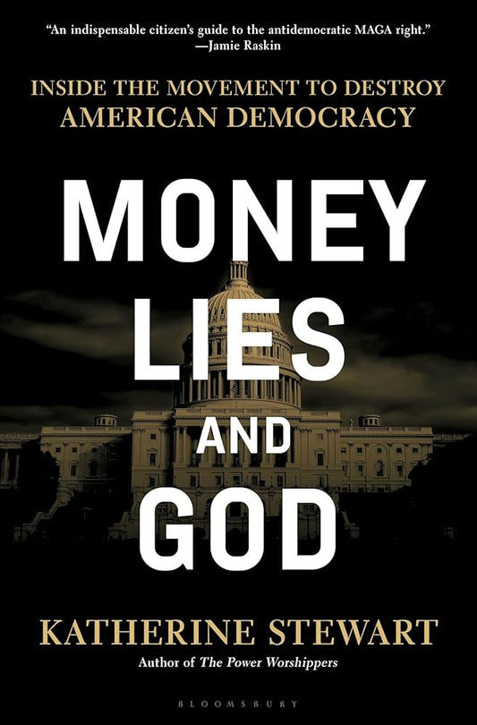 Money, Lies, and God: Inside the Movement to Destroy American Democracy cover image