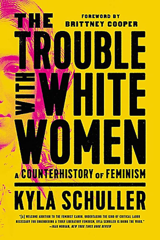 The Trouble with White Women: A Counterhistory of Feminism cover image