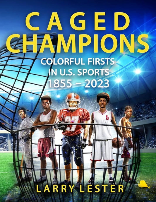Caged Champions: Colorful Firsts in U.S. Sports, 1855 - 2023 cover image
