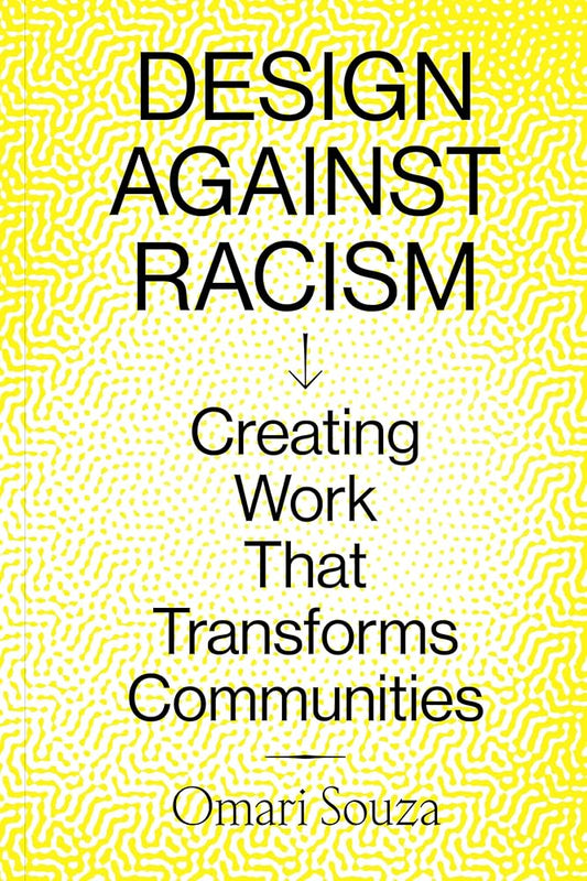 Design Against Racism: Creating Work That Transforms Communities cover image