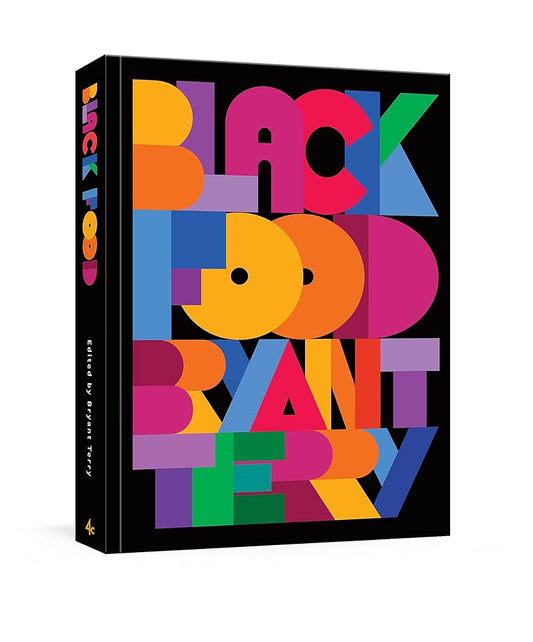 Black Food: Stories, Art, and Recipes from Across the African Diaspora [A Cookbook] cover image