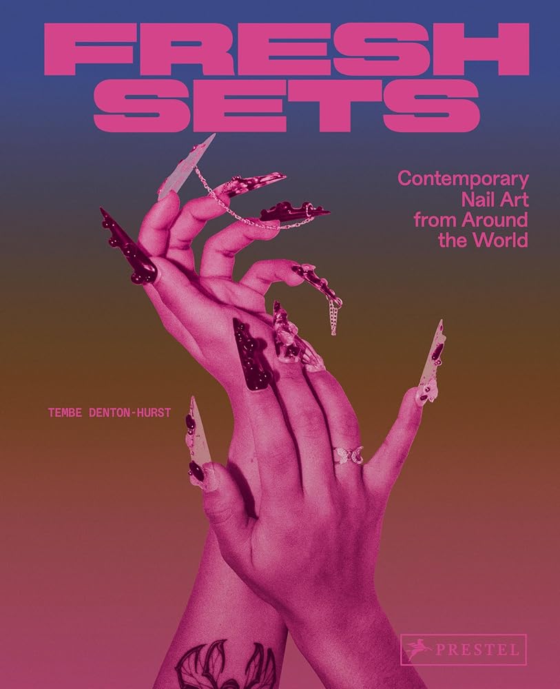 Fresh Sets: Contemporary Nail Art From Around the World cover image
