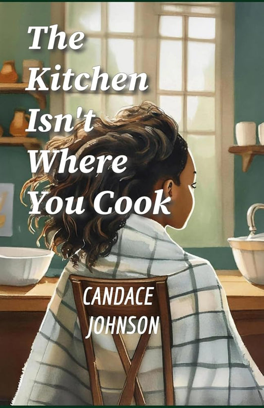 The Kitchen Isn't Where You Cook cover image