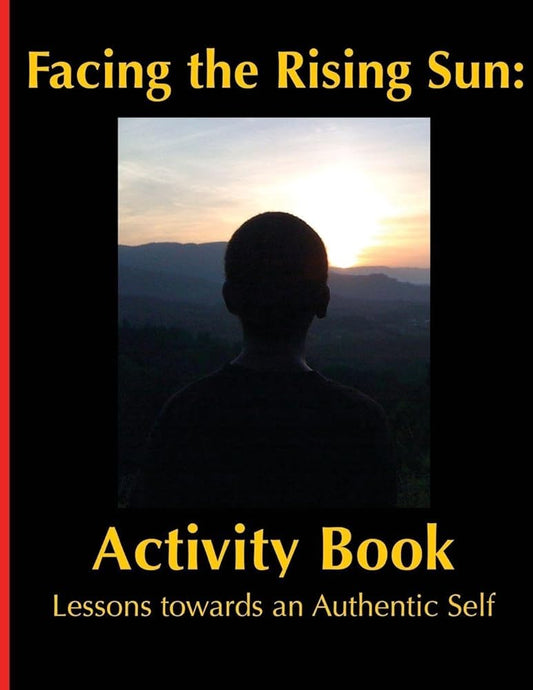 Facing the Rising Sun: Activity Book Lessons towards an Authentic Self cover image