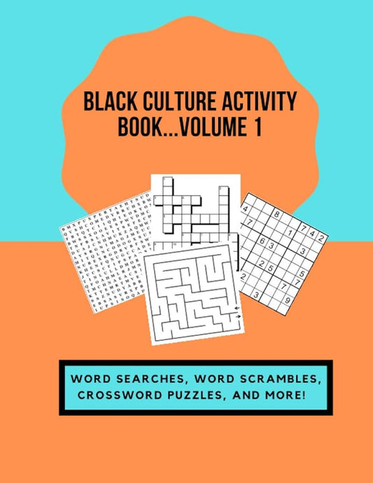 Black Culture Activity Book...Volume 1: Word Searches, Word Scrambles, Crossword Puzzles, and More! cover image