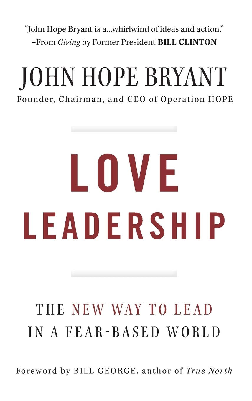 Love Leadership: The New Way to Lead in a Fear-Based World