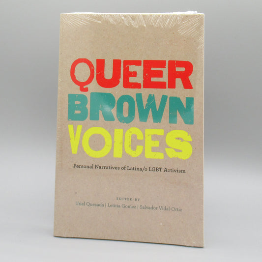 Queer Brown Voices: Personal Narratives of Latina/o LGBT Activism