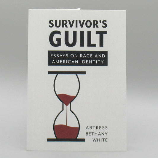 Survivor's Guilt: Essays on Race and American Identity